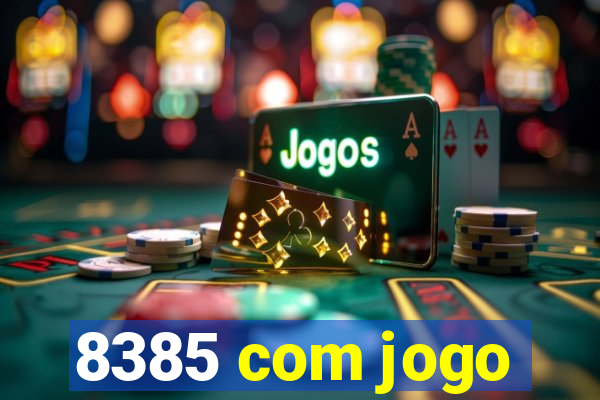 8385 com jogo